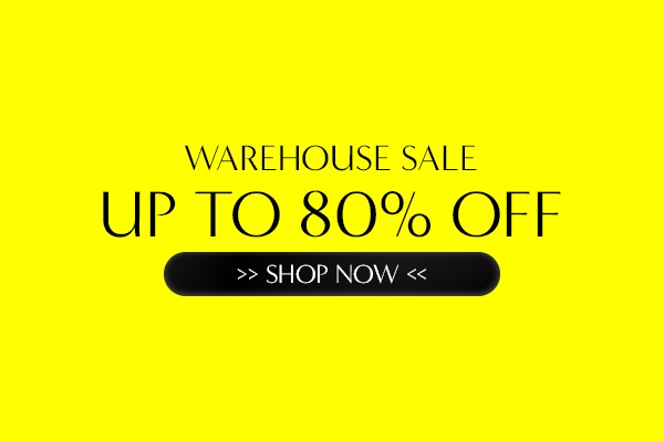 Warehouse Sale- Up to 80% Off
