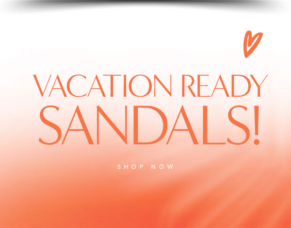 Vacation Ready Sandals!
