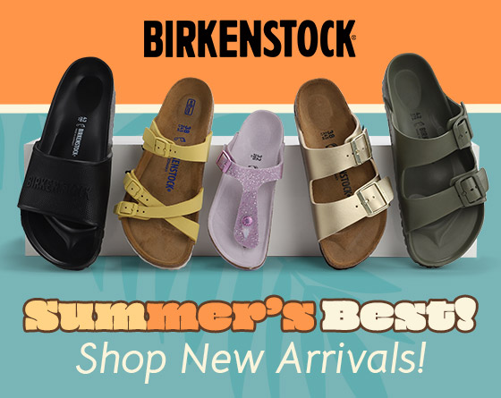 Birkenstock - Summers Best! Shop New Arrivals
