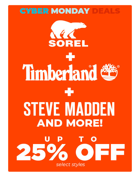 Sorel + Timberland + Steve Madden & More! Up to 25% Off* select styles! 