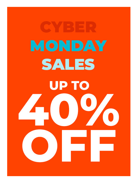 Cyber Monday Sales! Up to 40% Off